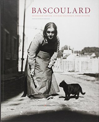 Marcel bascoulard: Dessinateur virtuose, clochard magnifique, femme inventée (0000)