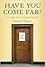 Have you come far?