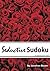 Seductive Sudoku - 375 Captivating Sudoku Puzzles by Jonathan Bloom