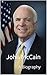 John McCain: A Biography