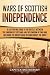 Wars of Scottish Independence: A Captivating Guide to the Battles Between the Kingdom of Scotland and the Kingdom of England, Including the Impact Made ... the Bruce (Exploring Scotland’s Past)