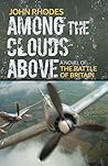 Among the Clouds Above: A Novel of the Battle of Britain