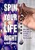 Spin Your Life Right: Master The Art of Living with a pendulum (Dowsing Therapy Book 3)
