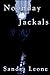 Noonday Jackals