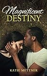 Magnificent Destiny