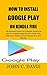 HOW TO INSTALL GOOGLE PLAY ON KINDLE FIRE by John C. Davis
