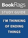 Summary & Study Guide: I'm Thinking of Ending Things Summary & Study Guide: I'm Thinking of Ending Things