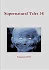 Supernatural Tales 38: Summer 2018