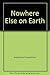 Nowhere Else on Earth