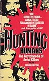 Hunting Humans: The Encyclopedia of Serial Killers: Volume 1
