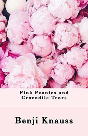 Pink Peonies and Crocodile Tears (Kindle Edition)