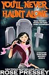 You'll Never Haunt Alone by Rose Pressey Betancourt