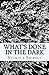 What Is Done In The Dark: T...