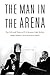 The Man in the Arena: The Life and Times of U.S. Senator Gale McGee