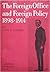 The Foreign Office and Foreign Policy, 1898-1914