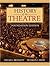 History of the Theatre by Oscar Gross Brockett History of the Theatre by Oscar Gross Brockett