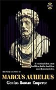 MARCUS AURELIUS: Genius Roman Emperor. The Entire Life Story. Biography, Facts & Quotes