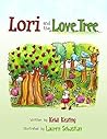 Lori and the Love Tree (a children's storybook for 3 to 7 year olds) Lori and the Love Tree (a children's storybook for 3 to 7 year olds)