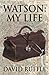 Watson - My Life: An Autobi...