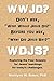 WWJD? Don't ask "What Would Jesus Do?" before you ask "What Did Jesus Say?"