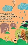 Stories on lord Ganesh series - 17: From various sources of Ganesh Purana Stories on lord Ganesh series - 17: From various sources of Ganesh Purana