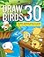 Draw 30 Birds: The Best Dra...