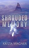 Shrouded Memory by Krista Wagner