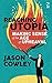 Reaching for Utopia: Making Sense of An Age of Upheaval: Essays, profiles, reportage