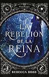 La rebelión de la reina by Rebecca   Ross