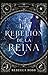 La rebelión de la reina (La rebelión de la reina, #1)