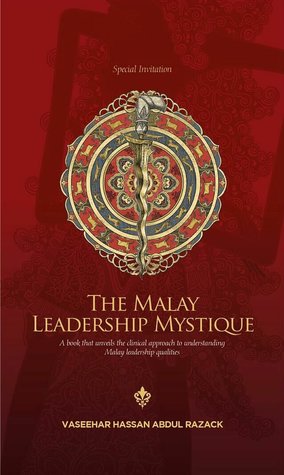 The Malay Leadership Mystique By Vaseehar Hassan Abdul Razack