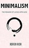MINIMALISM: The Reward of Living With Less MINIMALISM: The Reward of Living With Less