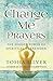 Change Me Prayers by Tosha Silver