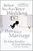 Before You Plan Your Wedding . . . Plan Your Marriage