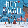 Hey, Wall: A Story of Art and Community