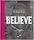 Believe by Desmond Tutu Believe by Desmond Tutu