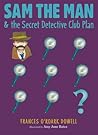 Sam the Man & the Secret Detective Club Plan Sam the Man & the Secret Detective Club Plan