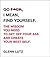 Go F*ck, I Mean, Find Yourself.: The Wisdom You Need to Get Off Your Ass and Create Your Best Self.
