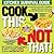 Cook This, Not That! Kitchen Survival Guide by David Zinczenko