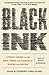 Black Ink: Literary Legends on the Peril, Power, and Pleasure of Reading and Writing