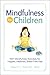 Mindfulness for Children: 150+ Mindfulness Activities for Happier, Healthier, Stress-Free Kids