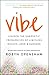 Vibe: Unlock the Energetic Frequencies of Limitless Health, Love & Success
