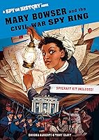 Mary Bowser and the Civil War Spy Ring: A Spy on History Book