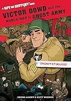 Victor Dowd and the World War II Ghost Army: A Spy on History Book