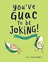 You've Guac to Be Joking by Cat Faulkner