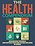 The health compendium - getting your health and wellness in o... by Rohit Yadav