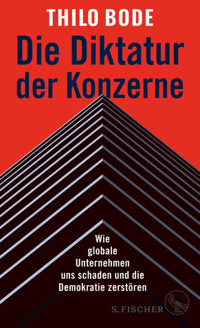 Die Diktatur der Konzerne: Wie globale Unternehmen uns schaden und die Demokratie zerstören (Kindle Edition)