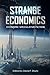 Strange Economics: Economic...