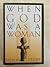 When God Was a Woman by Merlin Stone