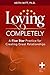 Loving Completely: A Five S...